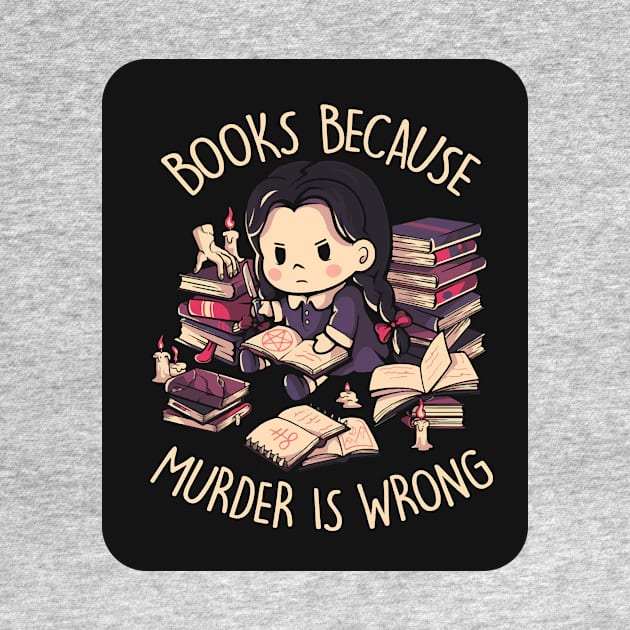 Books, Because Murder is Wrong 1 by luinhan